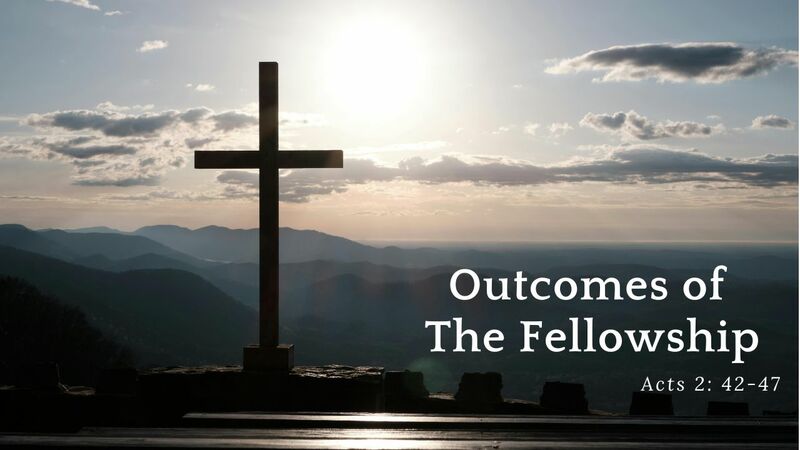 Outcomes Of The Fellowship | Pastor Jake Babinsack