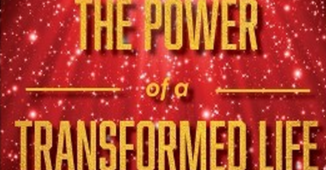 The Power of a Transformed Life