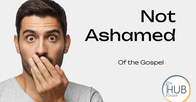Not Ashamed of the Gospel