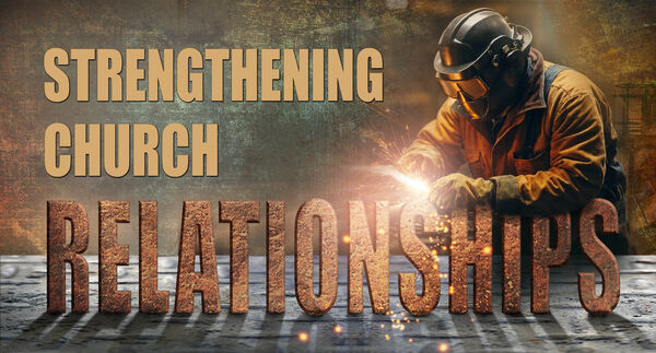 Strengthening Church Relationships