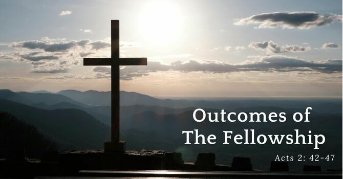 Outcomes Of The Fellowship | Pastor Jake Babinsack