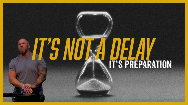 It's Not A Delay, It's Preparation