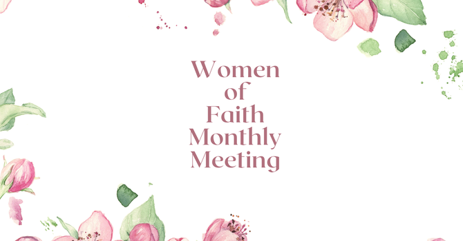 Women of Faith Monthly Meeting