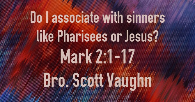 "Do I Associate with Sinners like Pharisees or Jesus?"