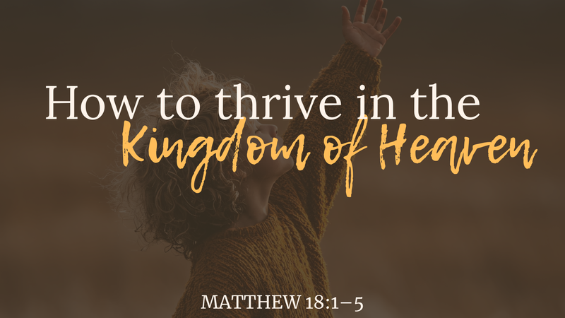 How to Thrive in the Kingdom of Heaven