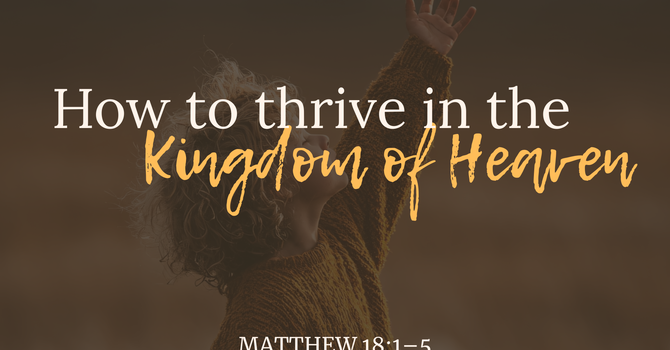 How to Thrive in the Kingdom of Heaven