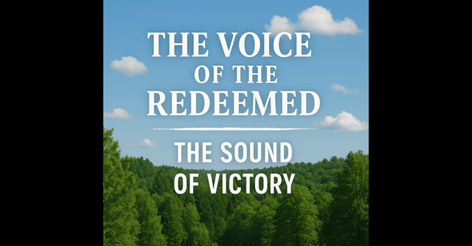The Voice of the Redeemed - The Sound of Victory