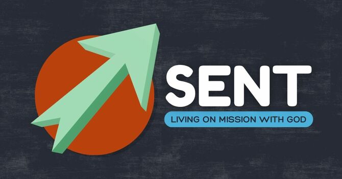 Sent: Living on Mission With God