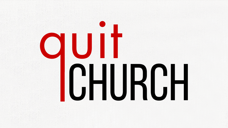 Quit Your Church Friends