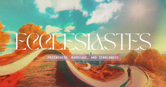 Friendship, Marriage, and Singleness