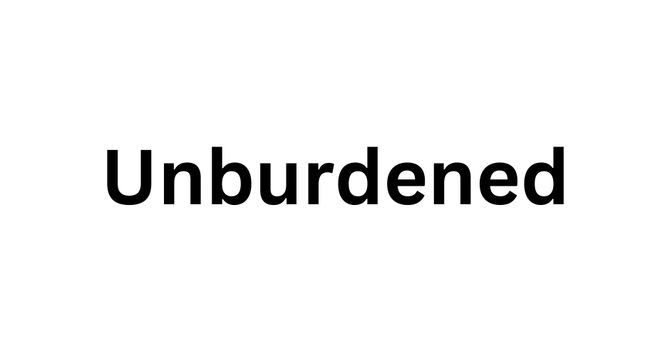 Unburdened