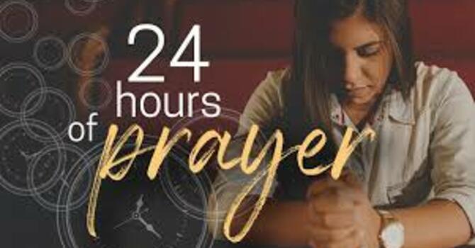 24 Hour Prayer Vigil