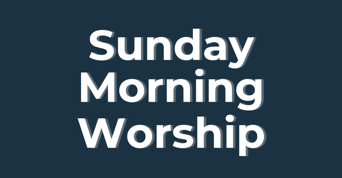 Sunday Morning Worship Service