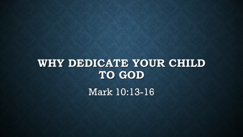 Why Dedicate Your Child To God