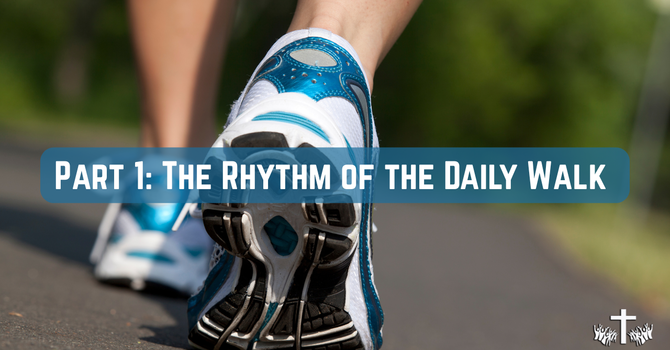 "Part 1: The Rhythm of the Daily Walk" image