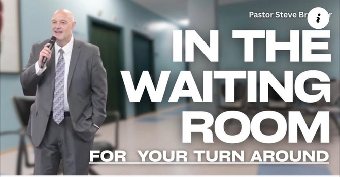 In the Waiting Room For Your Turn Around!