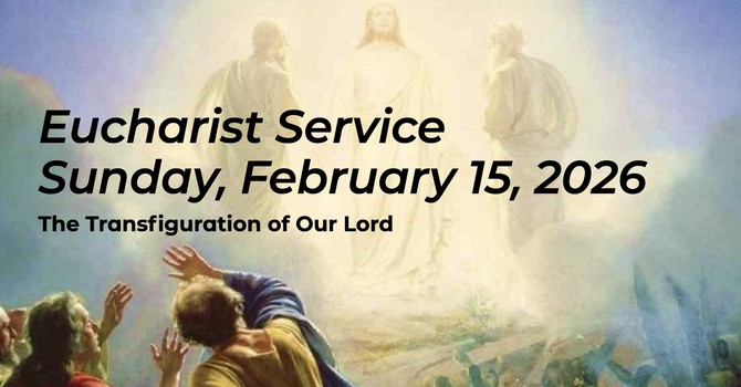 Eucharist Service - February 15, 2026