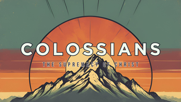 Colossians | The Supremacy of Christ 