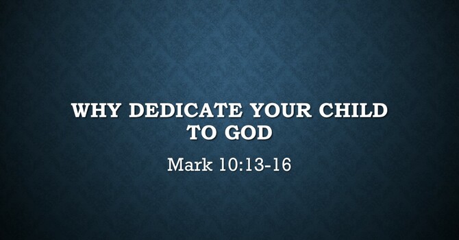 Why Dedicate Your Child To God