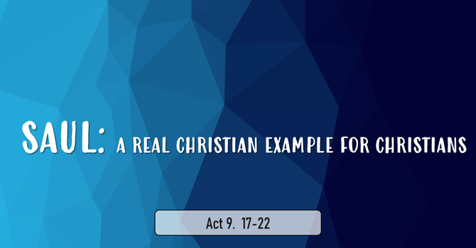 Saul: A Real Christian Example For Christians