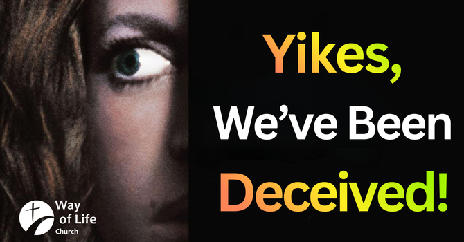 Yikes,We've Been Deceived