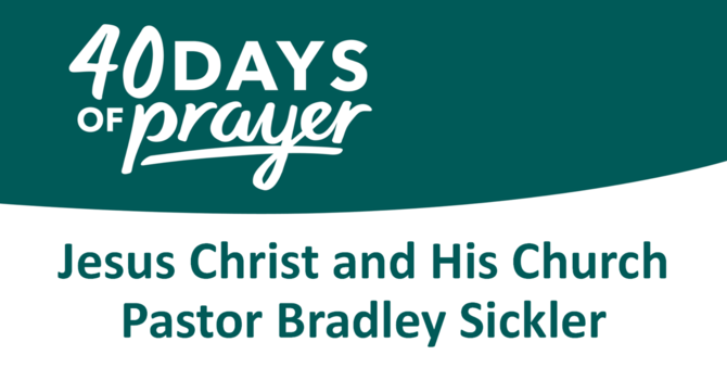 Jesus Christ and His Church   Pastor Bradley Sickler