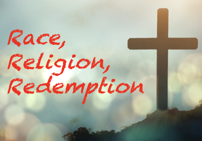 Racism, Religion, and Redemption