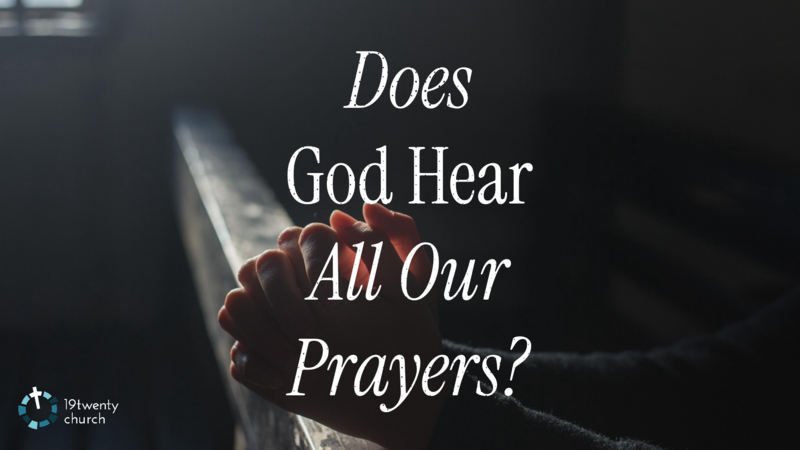 Does God Hear All Our Prayers?