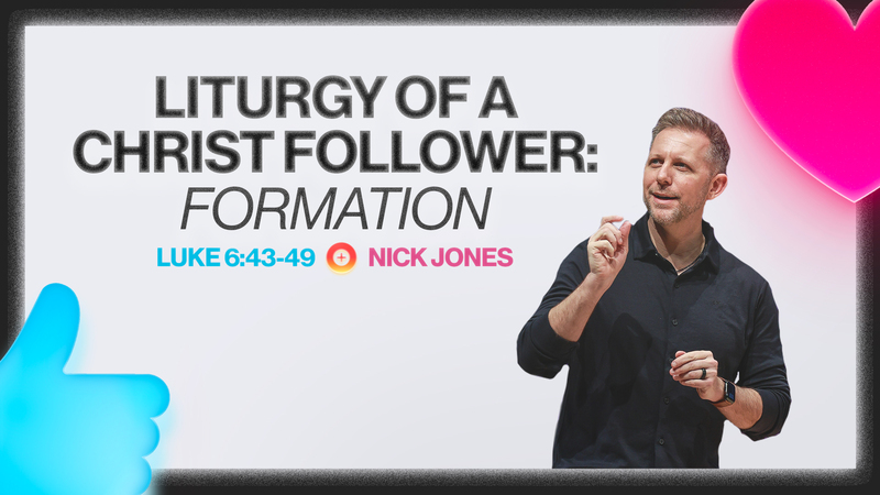 Liturgy of a Christ Follower: Formation