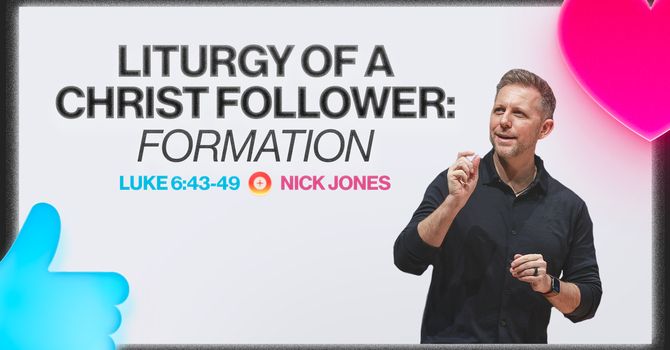 Liturgy of a Christ Follower: Formation