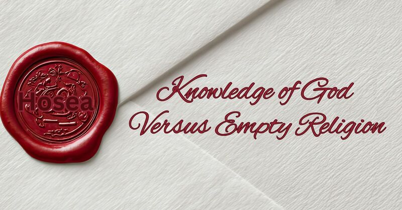 Knowledge of God  vs Empty Religion