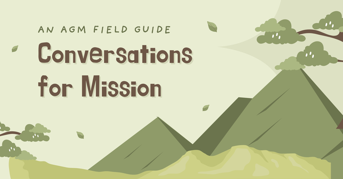 Conversations for Mission: An AGM Field Guide