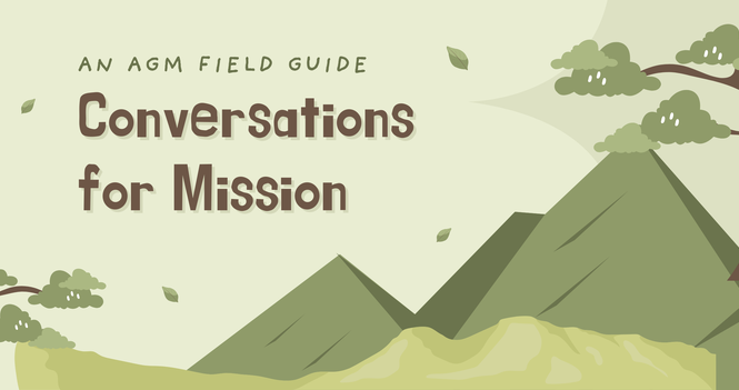 Conversations for Mission: An AGM Field Guide