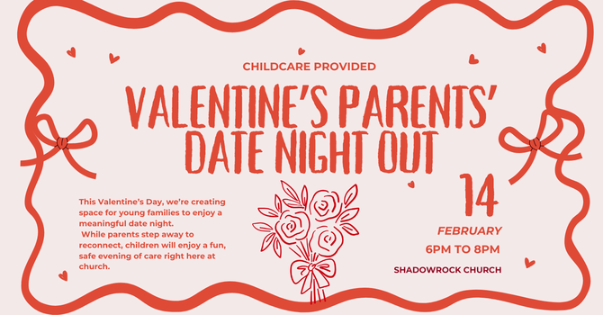 VALENTINE’S PARENTS’ DATE NIGHT OUT