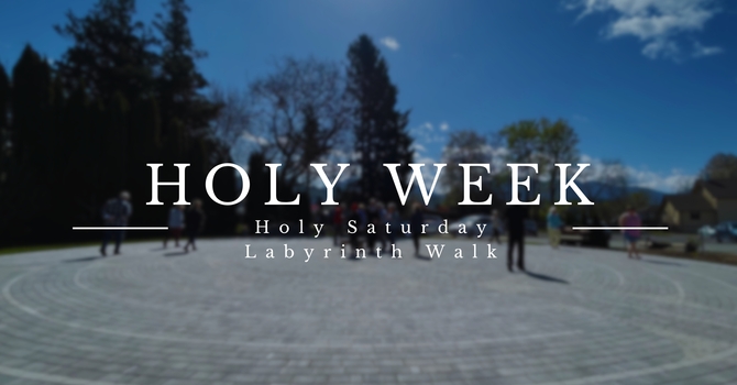 Holy Saturday Labyrinth Walk 