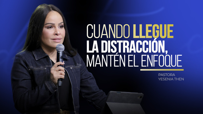 Cuando llegue la distracción, mantén el enfoque