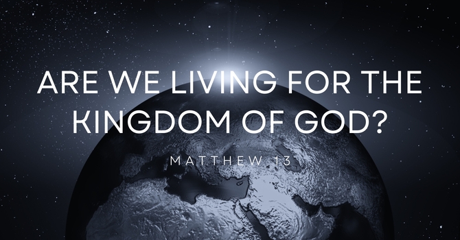Are We Living for the Kingdom of God?