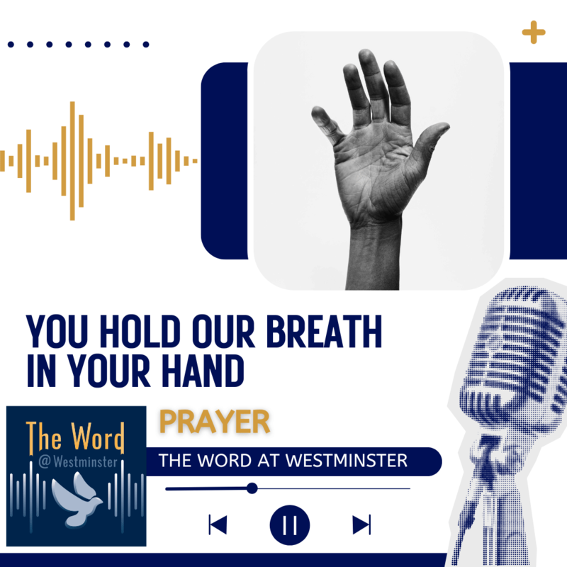 You hold our breath in your hand - a prayer