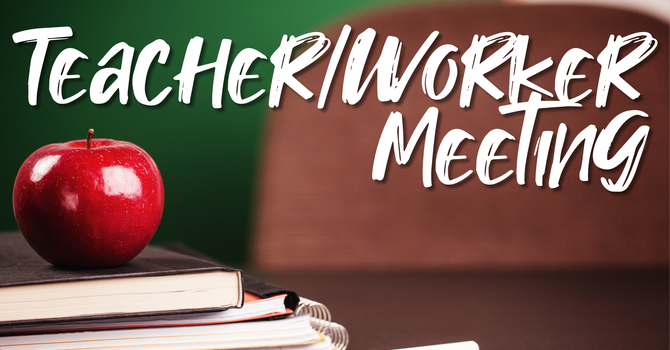 Teacher/Worker Meeting