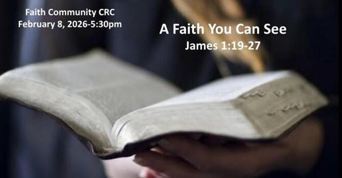 “A Faith You Can See” February 8 2026 P.M. Service