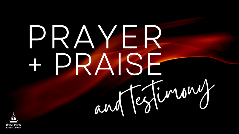 Prayer, Praise and Testimony