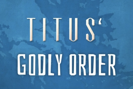 Titus' Godly Order