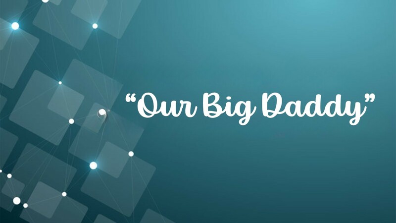 Our Big Daddy