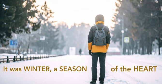 It Was Winter, A Season of the Heart