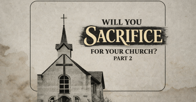 Will you Sacrifice for you Church | Part 2