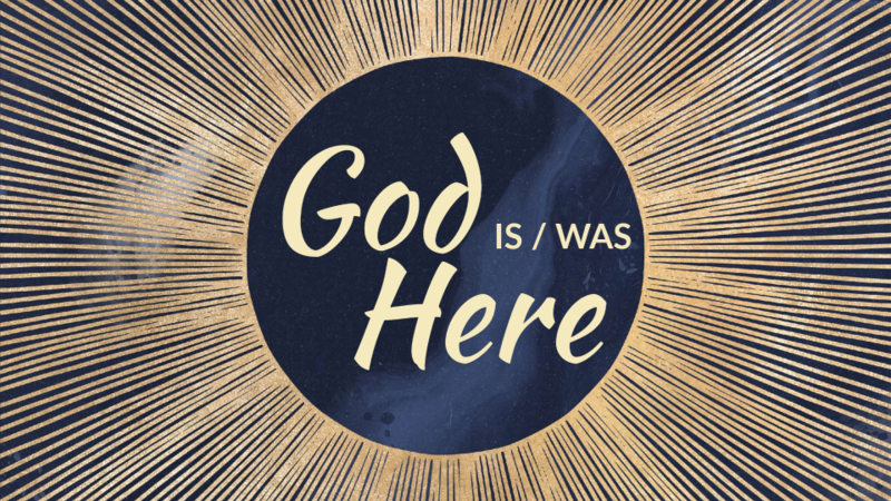 God Is/Was Here