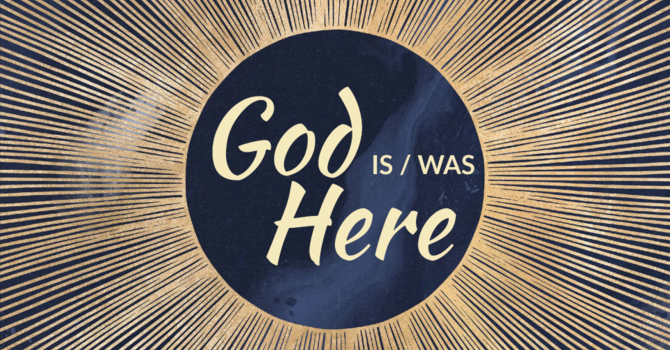 God Is/Was Here