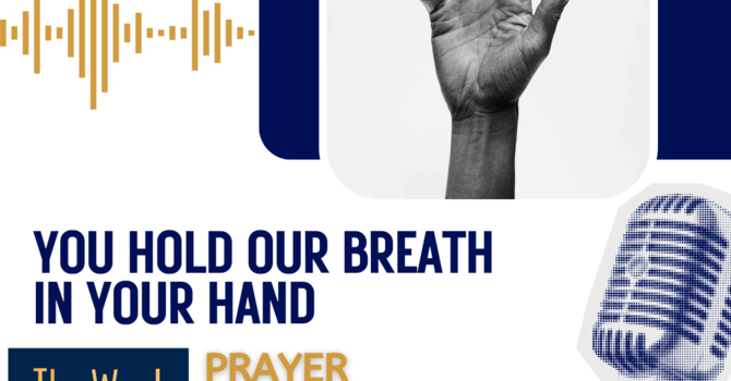 You hold our breath in your hand - a prayer