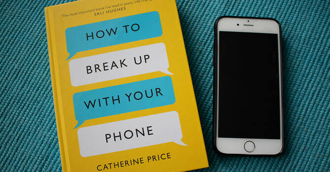 Lent Study: How to Break Up With Your Phone