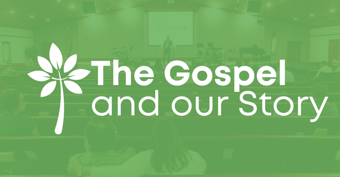 The Gospel and Our Story